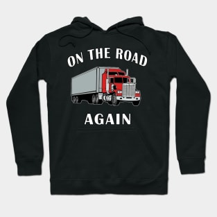 Trucker, On the Road Again, Big Rig Semi 18 Wheeler. Hoodie